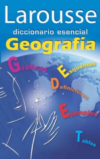 Larousse diccionario esencial Geografia / Larousse Essential Geography