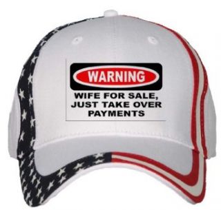 WARNING WIFE FOR SALE, JUST TAKE OVERPAYMENTS USA Flag Hat