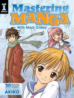 Mastering Manga With Mark Crilley 30 Drawing Lessons from the Creator