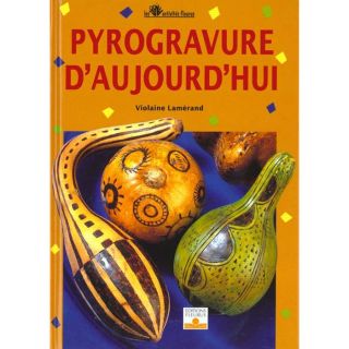 Pyrogravure daujourdhui   Achat / Vente livre Violaine Lamérand