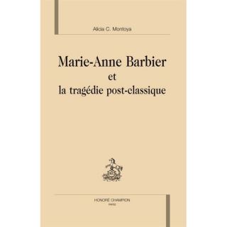 SCIENCES   MEDECINE MARIE ANNE BARBIER ET LA TRAGEDIE POST CLASSIQUE.