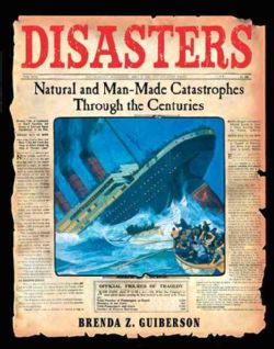 Disasters Natural and Man Made Catastrophes Through the Centuries