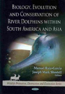 Biology, Evolution and Conservation of River Dolphins Within South