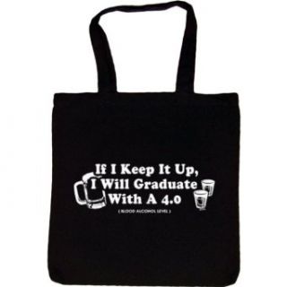 TOTE BAG  BLACK   If I Keep It Up I Will Graduate With A